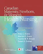 Canadian Maternity, Newborn, & Women's Health Nursing: First Canadian Edition