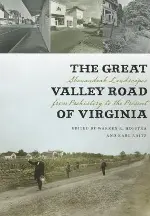 The Great Valley Road of Virginia: Shenandoah Landscapes from Prehistory to the Present (Center Books)