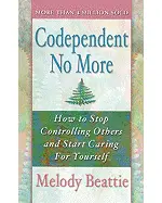 Codependent No More: How to Stop Controlling Others and Start Caring for Yoursel
