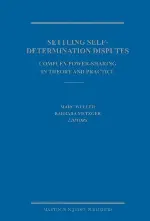 Settling Self-Determination Disputes: Complex Power-sharing in Theory and Practice (Publications on Ocean Development) (Publications on Ocean Development)